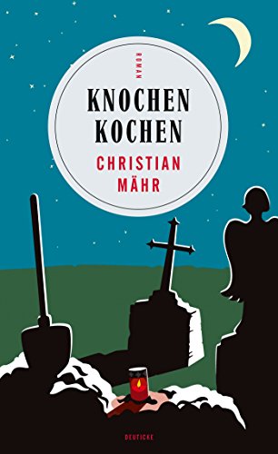 Knochen Kochen: Kriminalroman von Deuticke in der Paul Zsolnay Verlag Ges.m.b.H.